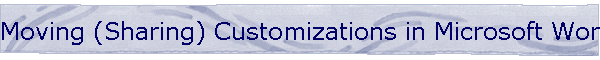 Moving (Sharing) Customizations in Microsoft Word