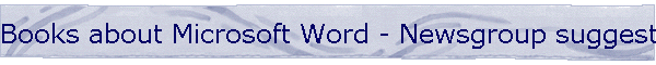 Books about Microsoft Word - Newsgroup suggestions